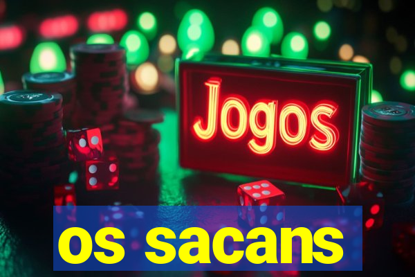 os sacans